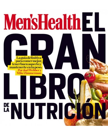 Men's Health - El Gran Libro de la Nutrición, de Joel Webber,‎ Mike Zimmerman. Editorial Amat