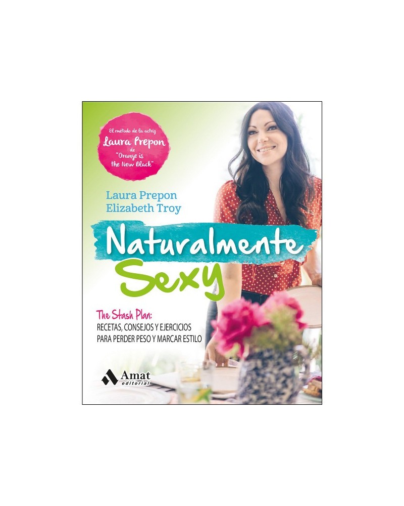 Naturalmente sexy, Laura Prepon y Elizabeth Troy. Editorial Amat
