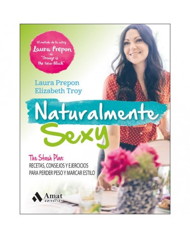 Naturalmente sexy, Laura Prepon y Elizabeth Troy. Editorial Amat