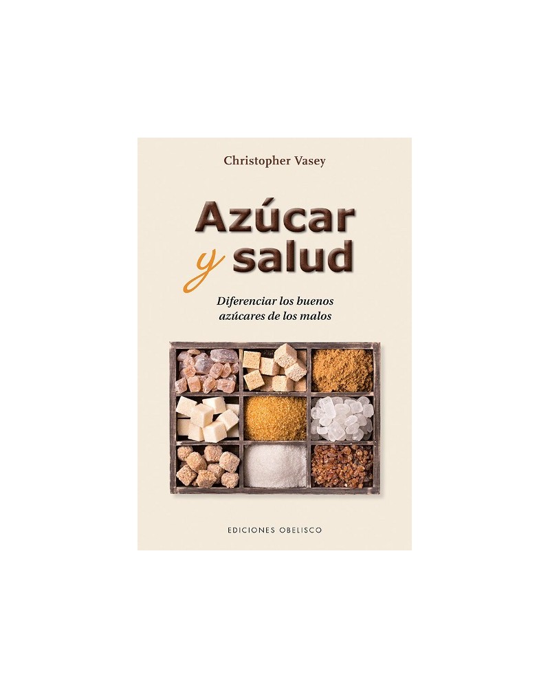 Azúcar y salud, por  Christopher Vasey. Ediciones Obelisco    