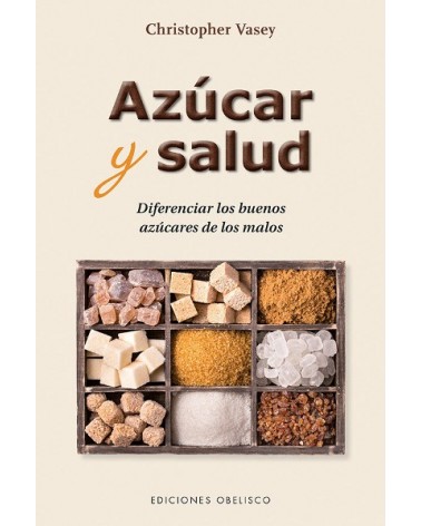 Azúcar y salud, por  Christopher Vasey. Ediciones Obelisco    
