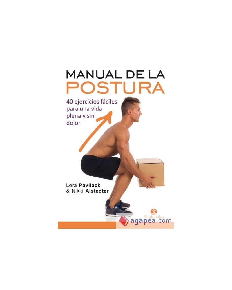 Manual De La Postura, por Nikki Alstedter y Lora Pavilack. Editorial Paidotribo