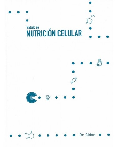 Tratado de Nutrición Celular, por Dr. José Luis Cidón Madrigal. Editorial: La Salud Naturalmente