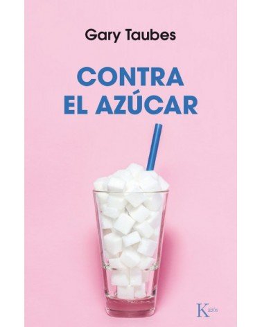 Contra el azúcar, por Gary Taubes. Editorial Kairós