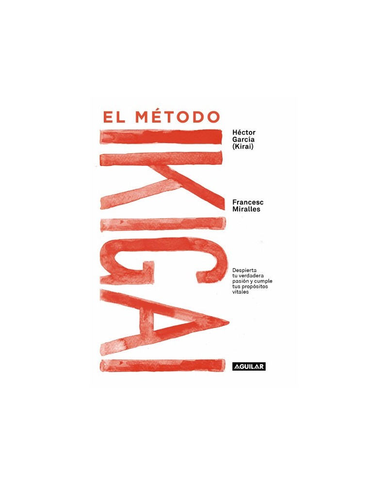 El método Ikigai, por Francesc Miralles y Héctor García , Editorial Aguilar