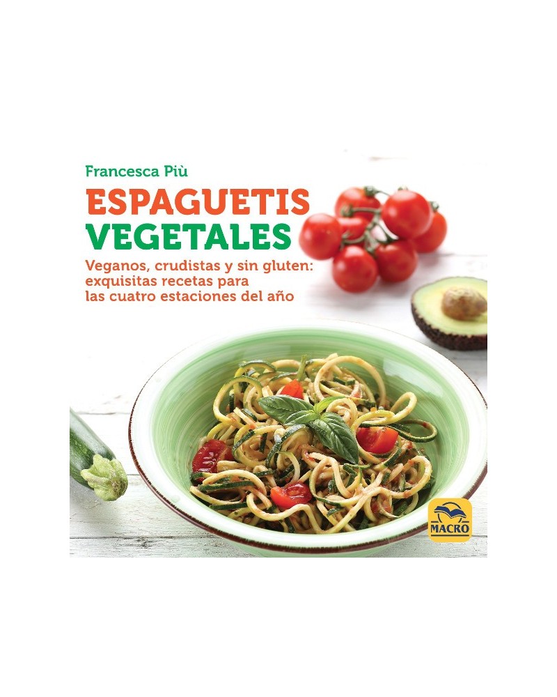 Espaguetis Vegetales, por Francesca Più. Editorial Macro Ediciones