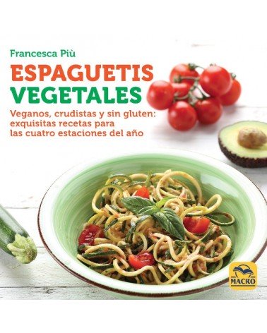 Espaguetis Vegetales, por Francesca Più. Editorial Macro Ediciones