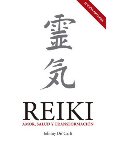 Reiki Amor Salud Y Transformacion. Johnny De' Carli. CURSO OFICIAL DE EXTENSIÓN UNIVERSITARIA EN TERAPIA REIKI