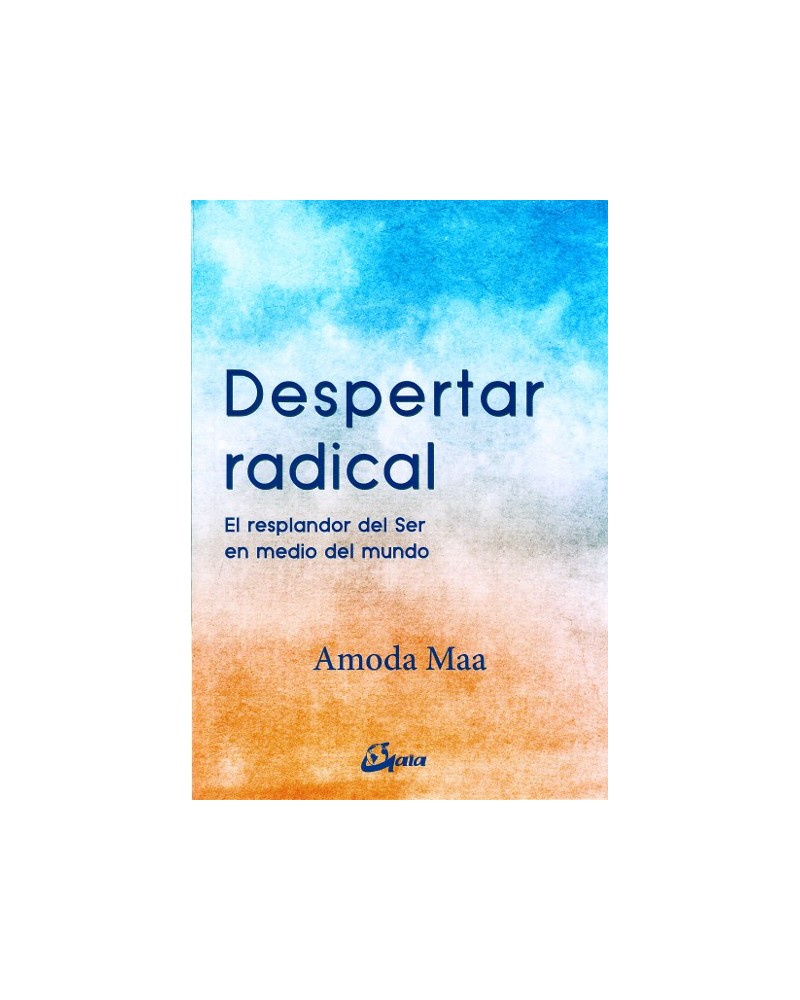 Despertar radical, por Amoda Maa Jeevan. Gaia Ediciones