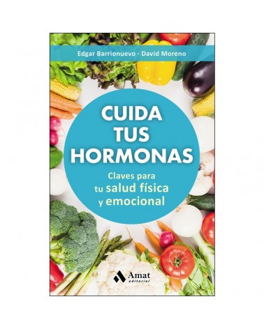 Cuida tus hormonas, de David Moreno Meler y Edgar Barrionuevo Burgos. Editorial Amat