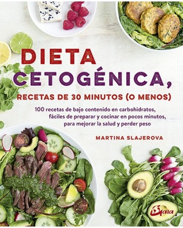Dieta cetogénica, recetas de 30 minutos (o menos), por Martina Slajerova. Gaia Ediciones