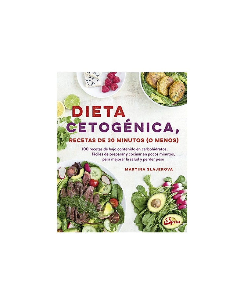 Dieta cetogénica, recetas de 30 minutos (o menos), por Martina Slajerova. Gaia Ediciones