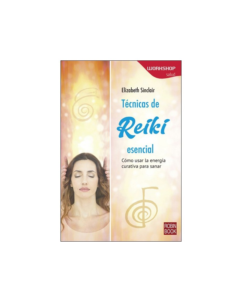 Técnicas de Reiki Esencial, por Elizabeth Sinclair. Editorial Robinbook
