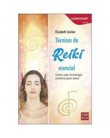 Técnicas de Reiki Esencial, por Elizabeth Sinclair. Editorial Robinbook
