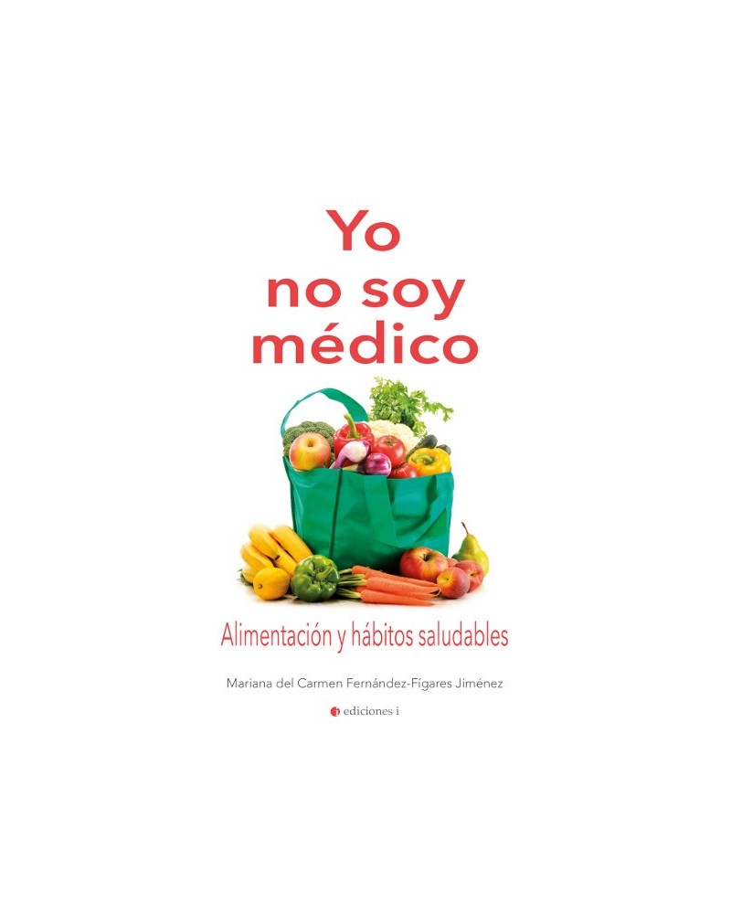 Yo no soy médico, por Mariana del Carmen Fernández-Fígares Jiménez, Ediciones i