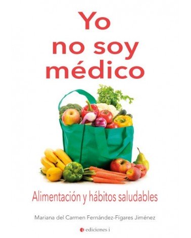 Yo no soy médico, por Mariana del Carmen Fernández-Fígares Jiménez, Ediciones i