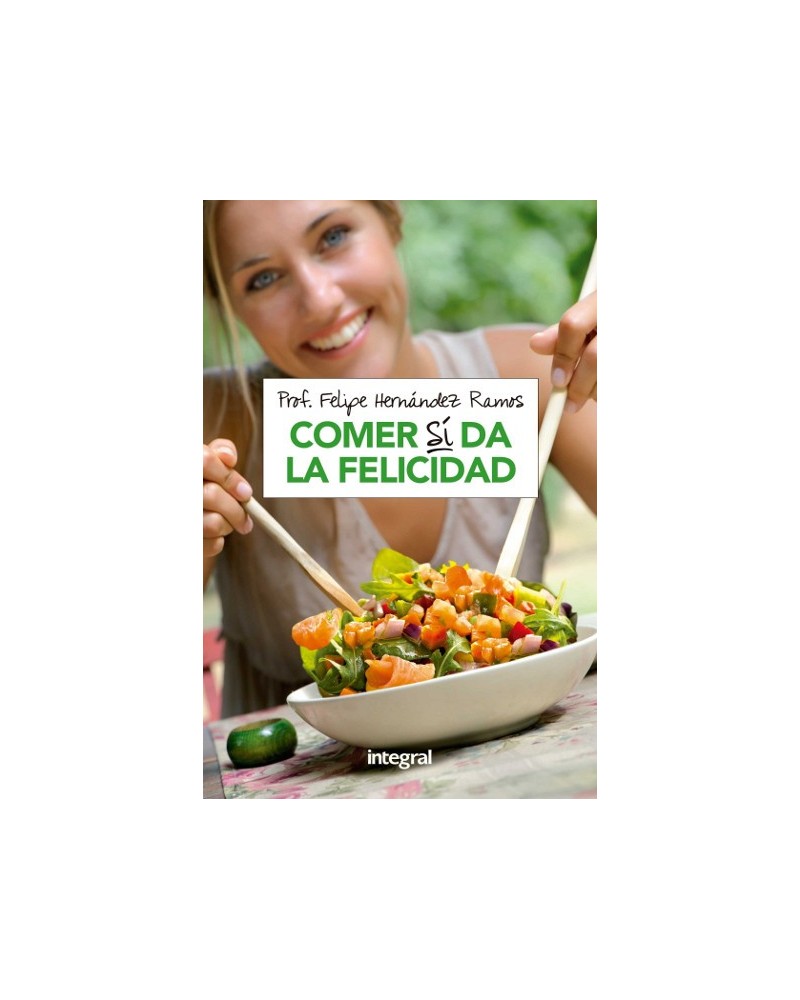 Comer Si Da La Felicidad | Felipe  Hernandez Ramos  | ed. Integral