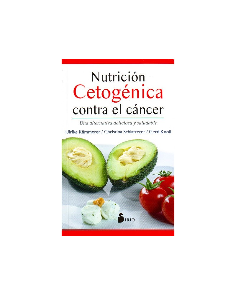 Nutrición cetogénica contra el cáncer, por Ulrike Kämmerer, Christina Schlatterer y Gerd Knoll. Editoria Sirio