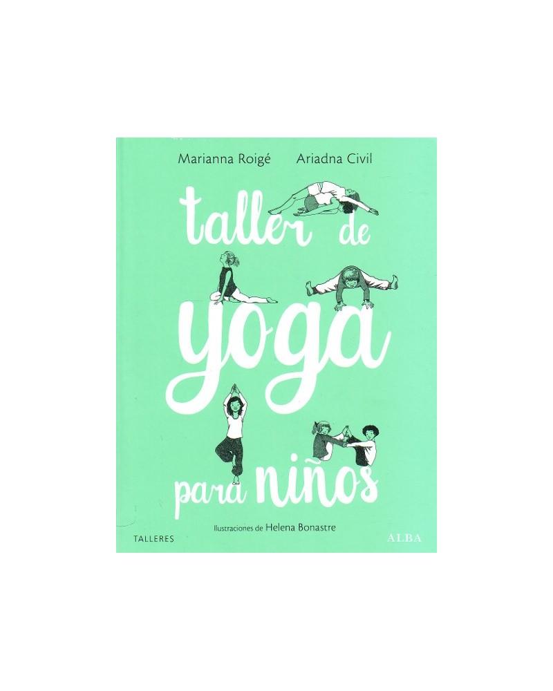 Taller de yoga para niños , por Helena Bonastre,  · Ariadna Civil y  Marianna Roigé. Alba Editorial