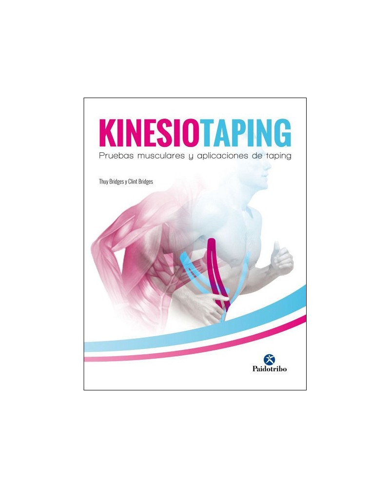 Kinesiotaping. Pruebas musculares y aplicaciones de taping, por Clint Bridges y Thuy Bridges. Editorial Paidotribo