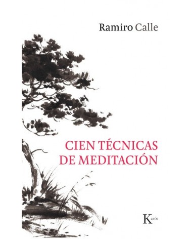 Cien técnicas de meditación, por Ramiro Calle. Editorial Kairós