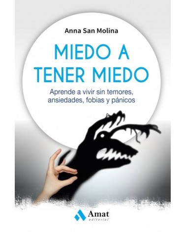 Miedo a tener miedo, por Anna San Molina. Editorial Amat
