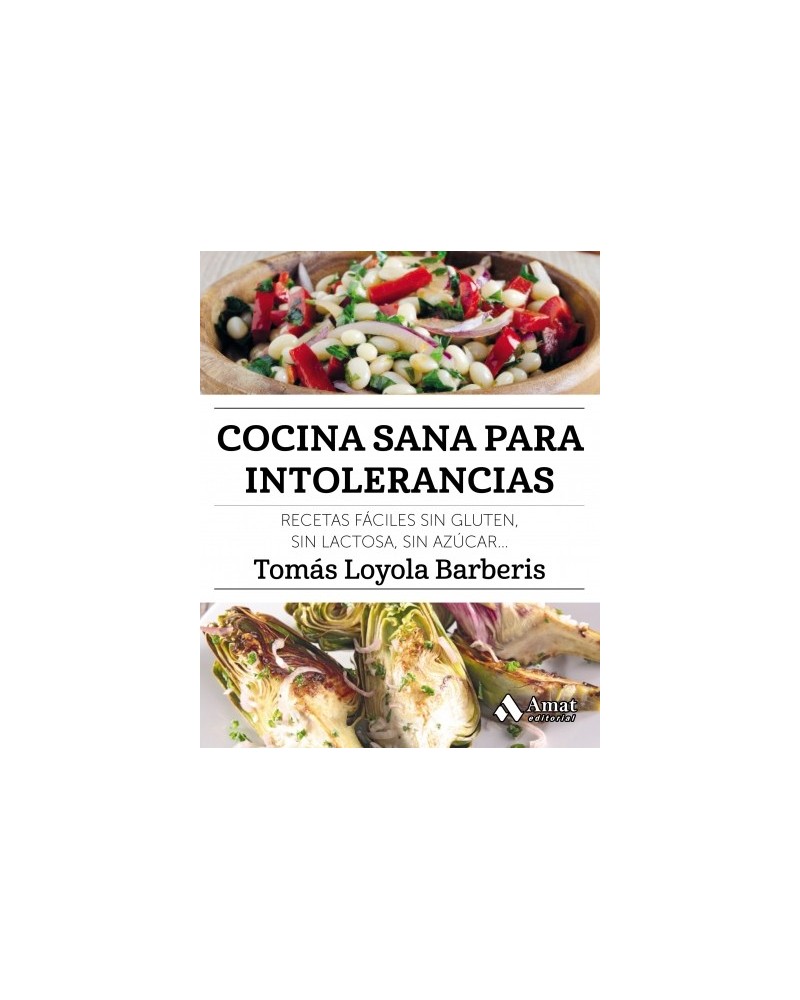 Cocina sana para intolerancias, por Tomás Loyola Barberis. Editorial Amat