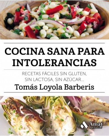 Cocina sana para intolerancias, por Tomás Loyola Barberis. Editorial Amat