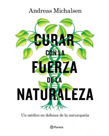 Curar con la fuerza de la naturaleza. Autores: Andreas Michalsen | Petra Thorbrietz. Editorial Planeta