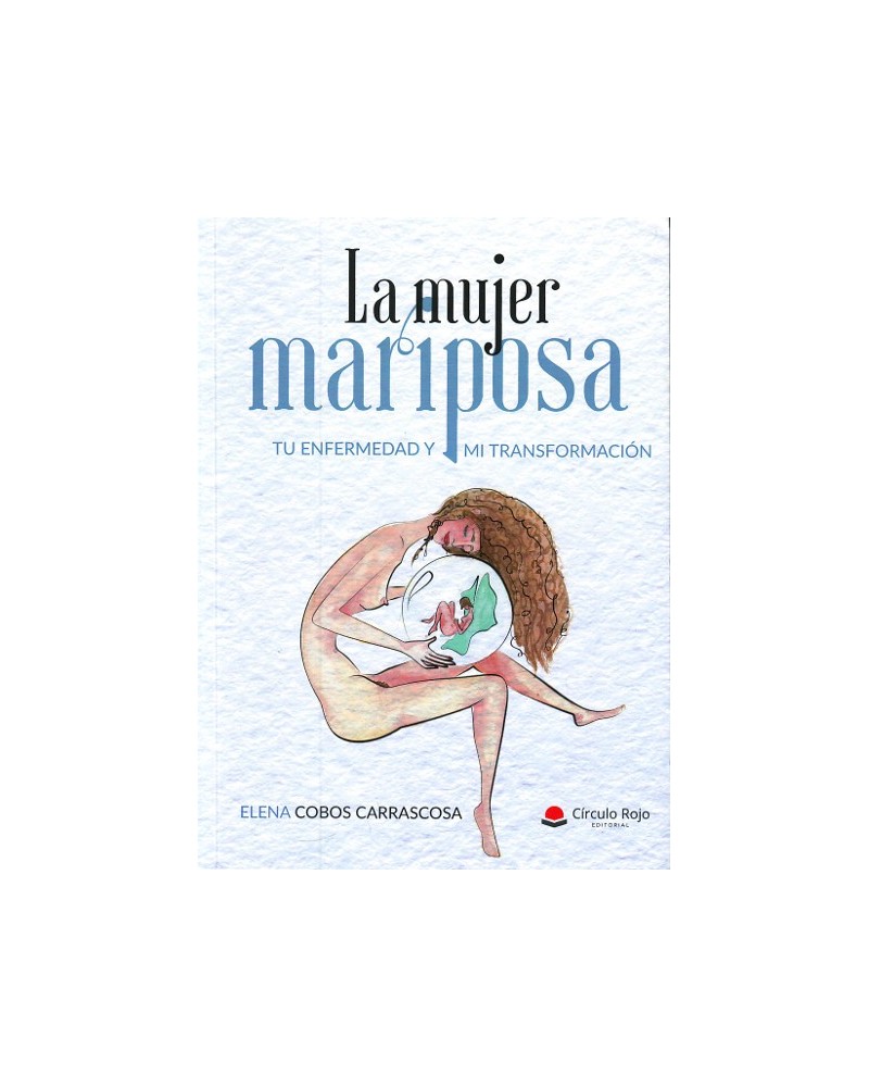 La mujer mariposa, de Elena Cobos Carrascosa. Editorial Círculo Rojo