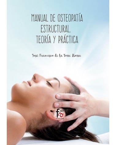 Manual De Osteopatía Estructural, por José Francisco de La Torre Iborra. Editorial: Formación Alcalá