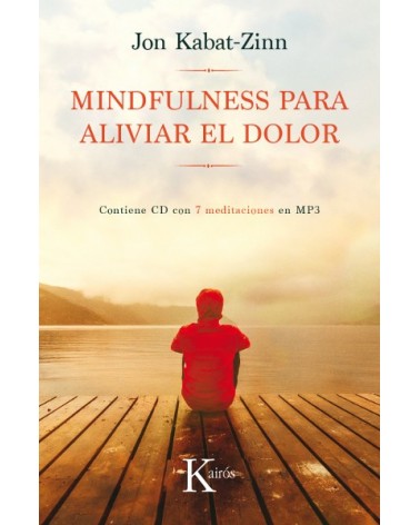 Mindfulness para aliviar el dolor (libro + CD audio), por Jon Kabat-Zinn. Editorial KaIrós