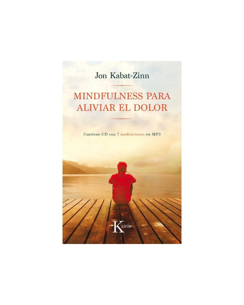 Mindfulness para aliviar el dolor (libro + CD audio), por Jon Kabat-Zinn. Editorial KaIrós