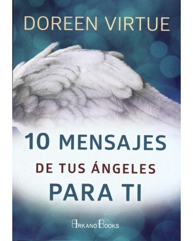 10 mensajes de tus ángeles para ti, por Doreen Virtue.ñ Editorial Arkano Books