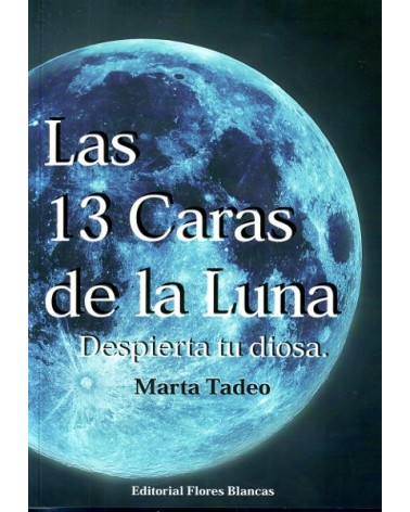 Las 13 caras de la Luna, por  Marta Tadeo Gómez. Editorial Flores Blancas