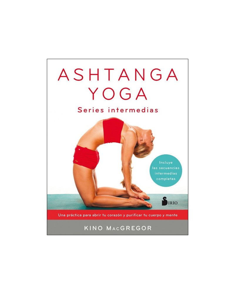 Ashtanga yoga. Series intermedias, por Kino MacGregor. Editorial Sirio