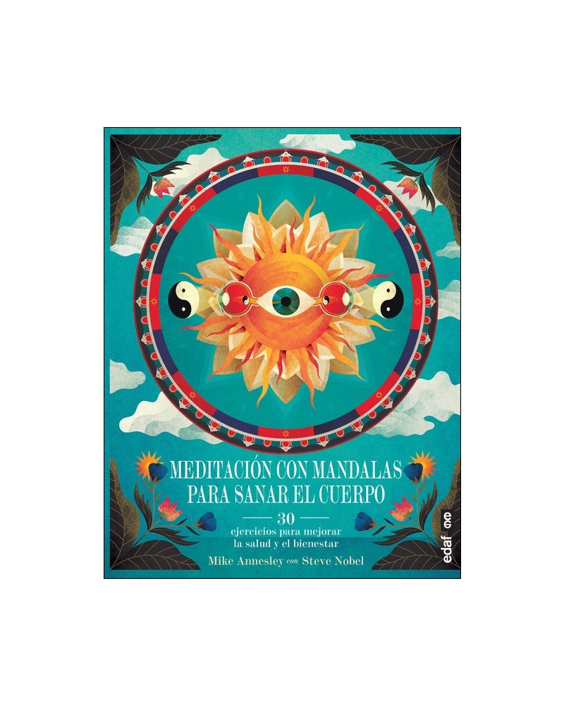 Meditación con mandalas para sanar el cuerpo, por Autor: Mike Annesley y Steve Nobel. Editorial Edaf