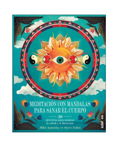 Meditación con mandalas para sanar el cuerpo, por Autor: Mike Annesley y Steve Nobel. Editorial Edaf