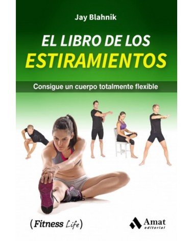 El libro de los estiramientos, Jay Blahnik. Editorial Amat