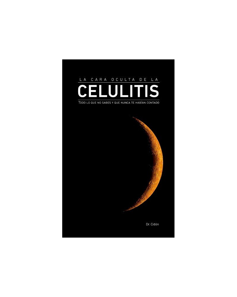 La Cara Oculta de la Celulitis, por Dr. José Luis Cidón Madrigal. Editorial: La Salud Naturalmente
