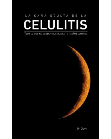 La Cara Oculta de la Celulitis, por Dr. José Luis Cidón Madrigal. Editorial: La Salud Naturalmente