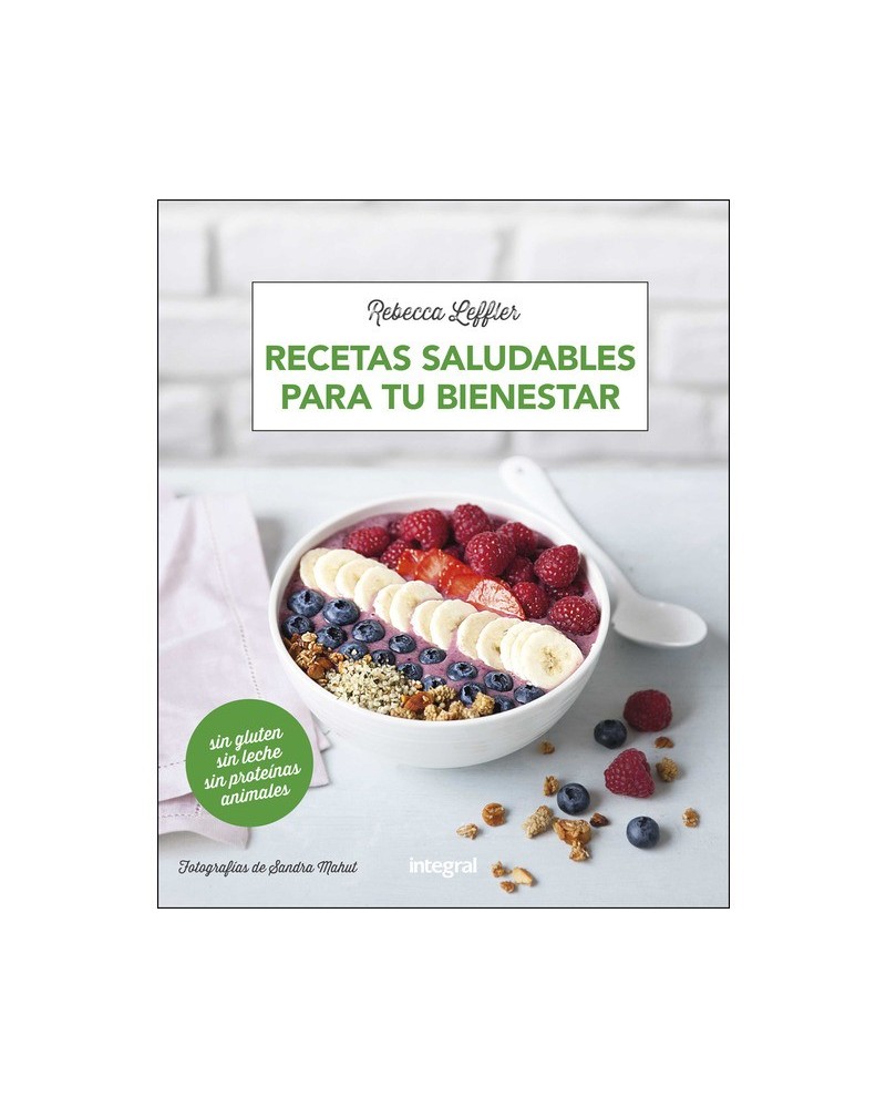 Recetas saludables para tu bienestar, por Rebecca Leffler. Editorial RBA (Integral)