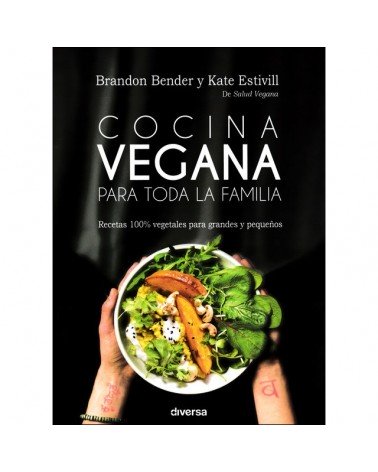 Cocina vegana para toda la familia, por Brandon Bender y Kate Estivill. Editorial diversa