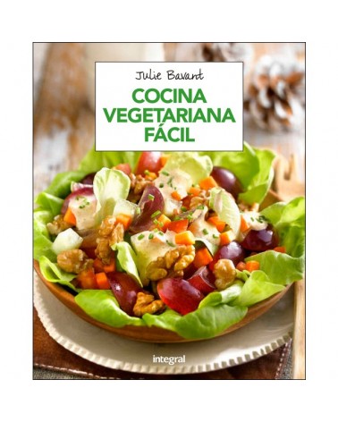 Cocina vegetariana fácil, por Julie Bavant. Editorial RBA (Integral)