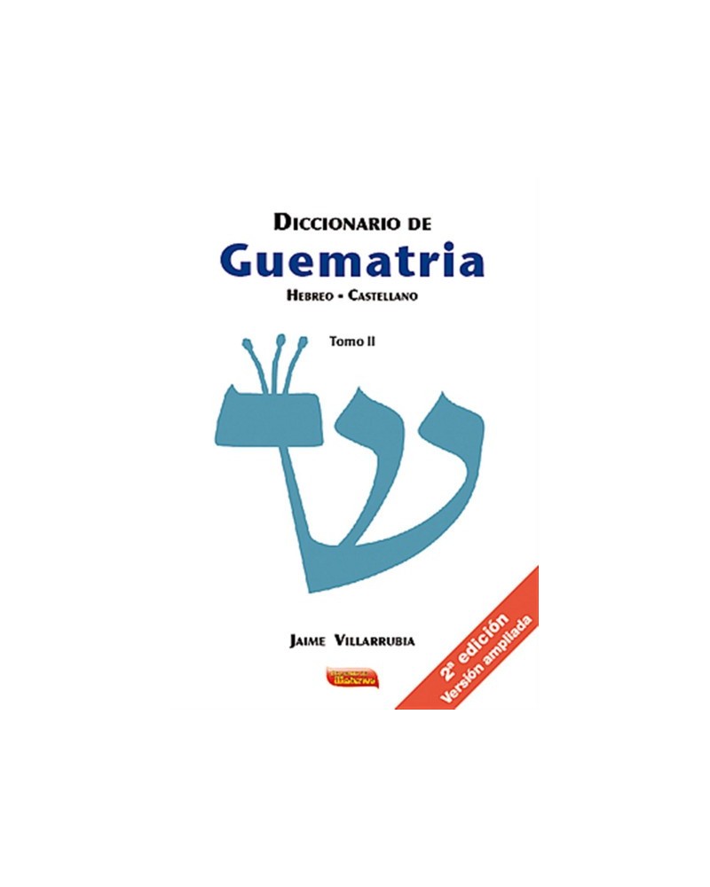 Diccionario de Guematria Hebreo Castellano - Tomo II, por Jaime Villarrubia. Editorial: Escuelas de Misterios