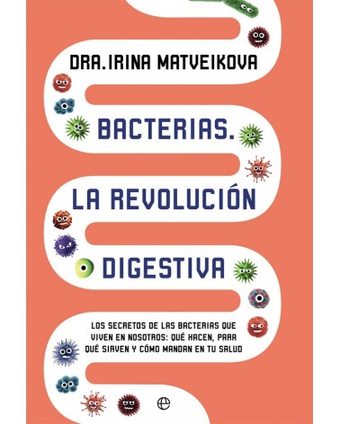 Bacterias. La revolución digestiva. Por Irina Matveikova. Editoiral La Esfera delos Libros