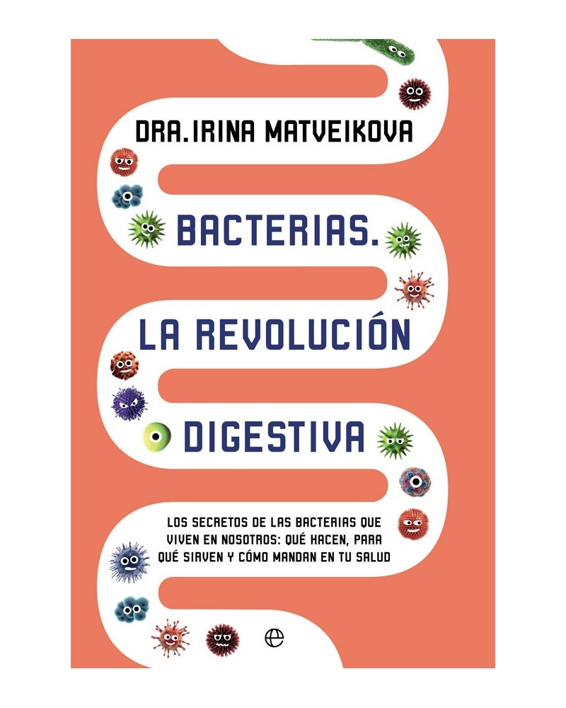 Bacterias. La revolución digestiva. Por Irina Matveikova. Editoiral La Esfera delos Libros