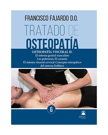 Tratado de Osteopatía Tomo 6. Osteopatía Visceral II. Por Francisco Fajardo. Editorial Dilema