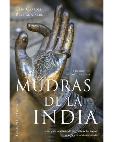Mudras de la India, por Cain Carroll y Revital Carroll. Editorial Obelisco