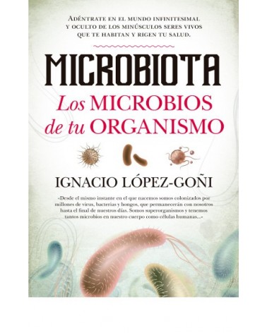 Microbiota. Los microbios de tu organismo, por Ignacio López-Goñi. Editorial Guadalmazán